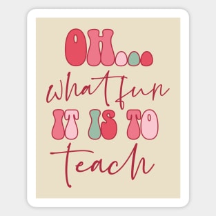 Oh What Fun It Is To Teach Teacher Christmas Magnet